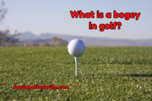 Explaining what a bogey is in Golf
